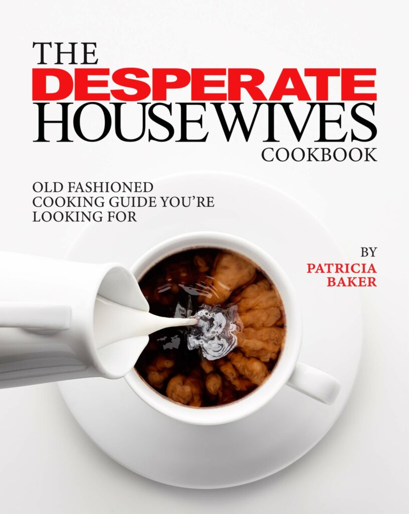 1. The Desperate Housewives Cookbook: Juicy Dishes and Saucy Bits